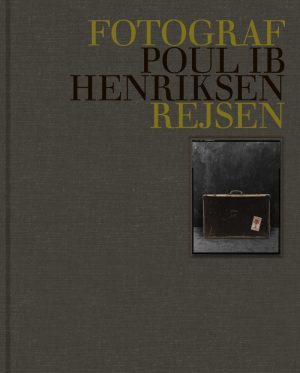 Fotograf Poul Ib Henriksen - Rejsen - Foto: Poul Ib Henriksen ? Tekster: Peter Laugesen - Bog